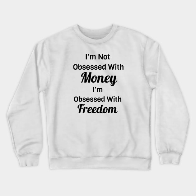 I'm Obsessed With Freedom Crewneck Sweatshirt by Jitesh Kundra